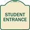 Signmission Designer Series Student Entrance, Tan & Green Heavy-Gauge Aluminum Sign, 18" x 18", TG-1818-22830 A-DES-TG-1818-22830 - alternate 1